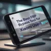 Best FRP Bypass Tool For Xiaomi Users