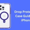 Drop Protection Case iPhone Guide